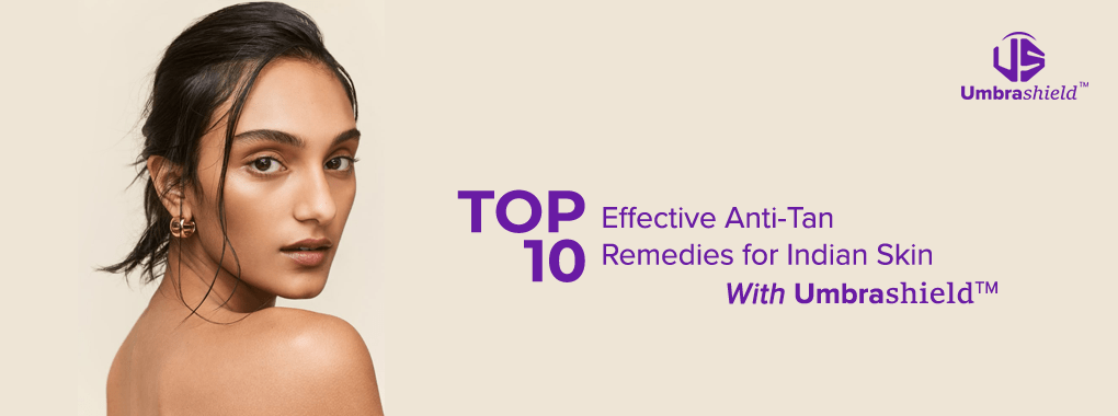 Anti-Tan Remedies for Indian Skin