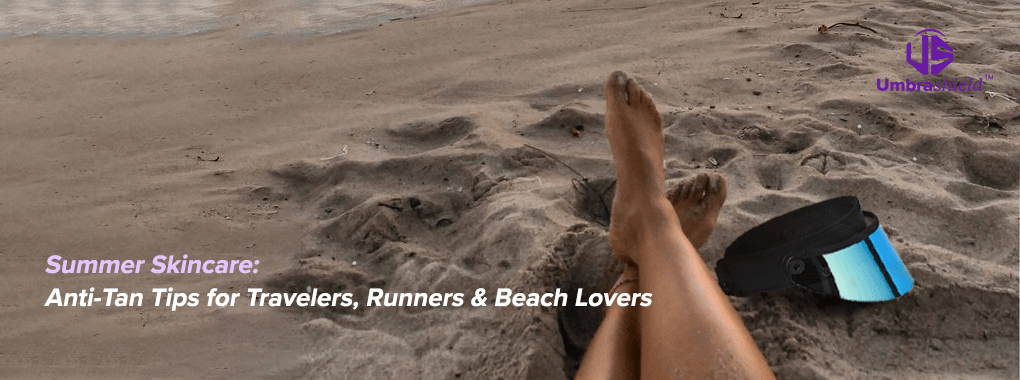 Anti-Tan Skincare for Travelers, Runners, and Beach Lovers