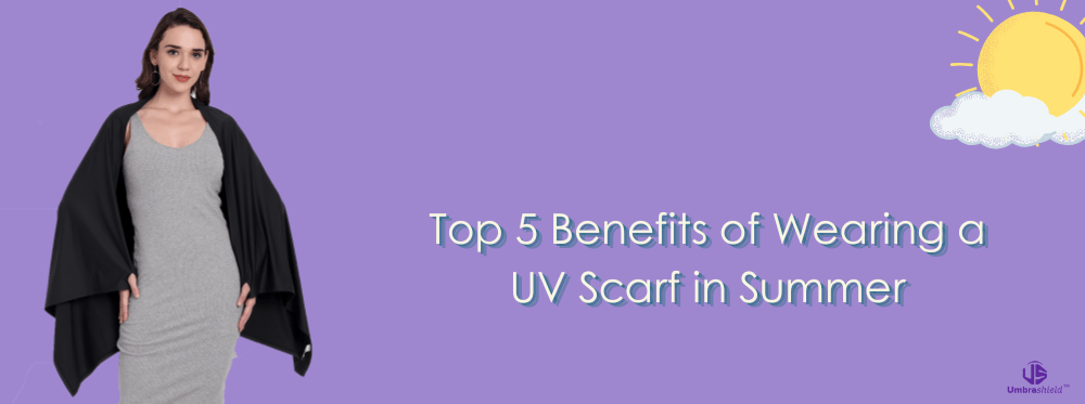 Top 5 Reasons to Wear a UV Scarf for Sun Protection